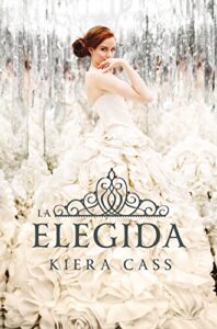 "La elegida" de Kiera Cass
