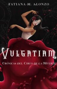 «Vulgatiam (Crónicas del circo de la muerte 2)» de Tatiana M. Alonzo