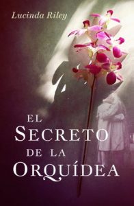 «El secreto de la orquídea» de Lucinda Riley
