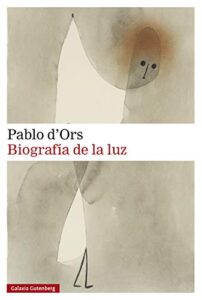 «Biografía de la luz» de Pablo d’Ors