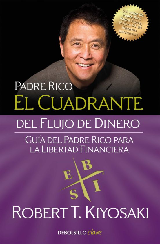 El Cuadrante Del Flujo De Dinero Guia Del Padre Rico Para La Libertad