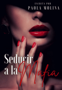 «Seducir a la Mafia» de Pao Molina