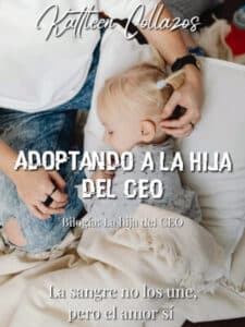 «Adoptando a la hija del CEO novela»