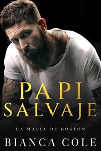 «Papi Salvaje (La Máfia de Boston 2)» de Bianca Cole