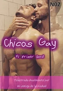 «Chicos Gay Mi Primer Anal – Penetrado Analmente por mi amigo de la ciudad» de Doctor Gay Bisex