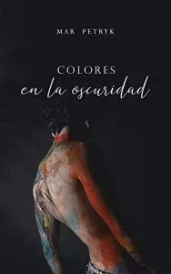 «Colores en la oscuridad» de Mar Petryk