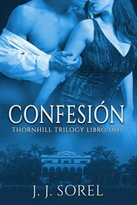 «Confesión (Thornhill Trilogy Libro Dos nº 2)» de J. J. Sorel