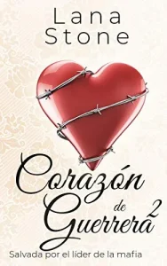 «Corazón de guerrera 2: Salvada por el líder de la mafia» de Lana Stone