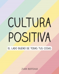 «Cultura Positiva» de Juan Berteaux