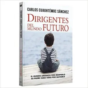«Dirigentes del mundo futuro» de Carlos Cuauhtemoc Sanchez