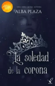 «La Soledad De La Corona» de Alba Plaza