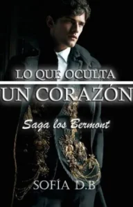 «Lo Que Oculta Un Corazón (Saga Los Bermont 6)» de Sofía Durán