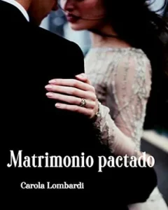 «Matrimonio pactado» de Carola Lombardi