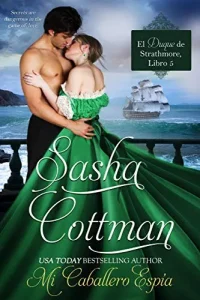«Mi Caballero Espía (El Duque de Strathmore nº 5)» de Sasha Cottman