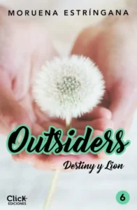 «Outsiders 6. Destiny y Lion» de Moruena Estríngana
