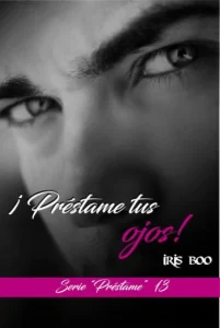 «Préstame tus ojos (Serie Préstame 13)» de Iris Boo