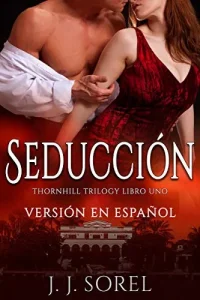 «Seduccion (Thornhill Trilogy nº 1)» de J. J. Sorel