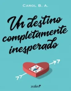 «Un destino completamente inesperado» de Carol B. A.
