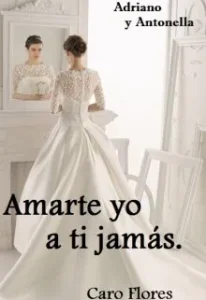 «Amarte yo a ti jamás…» de Caro Flores