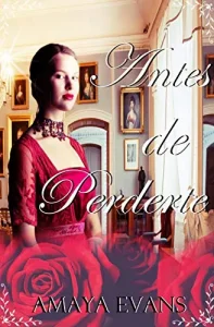 «Antes De Perderte (Serie «Solteronas» nº 3)» de Amaya Evans
