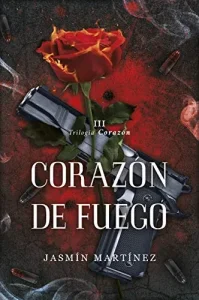 «Corazón de Fuego: Volví para reclamar lo mío (Trílogía Corazón nº 3)» de Jasmín Martínez