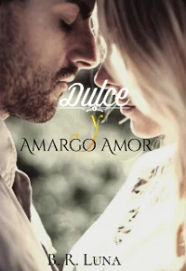 «Dulce y Amargo Amor» de Blanca Rios (Luna)