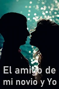 «EL AMIGO DE MI NOVIO Y YO» de Rocío Muriz