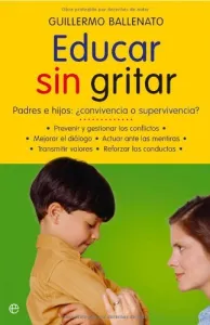 «Educar sin gritar (Psicología y salud)» de Guillermo Ballenato