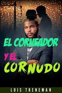 «El Corneador y El Cornudo: Una Historia Erótica Interracial Versión Kindle» de Luis Treneman