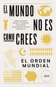 «El mundo no es como crees» de El Orden Mundial