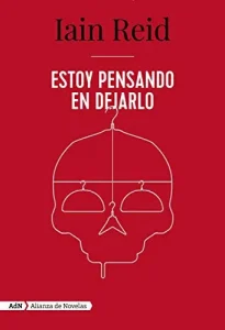 «Estoy pensando en dejarlo» de Iain Reid