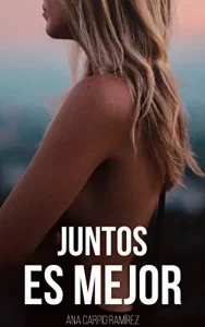 «Juntos es mejor» de Ana Carpio Ramírez