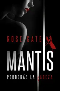 «MANTIS: Perderás la cabeza» de ROSE GATE