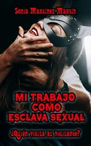 «Mi trabajo como esclava sexual» de Sonia Martínez Martín