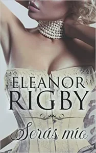 «Serás mío» de Eleanor Rigby