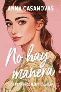 «NO HAY MANERA (LOS HERMANOS MARTI 5)» de ANNA CASANOVAS
