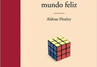 «Un mundo feliz y nueva visita a un mundo feliz » de Aldous Huxley