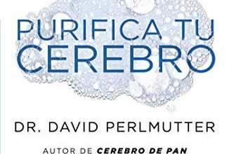 «Purifica tu cerebro» de David Perlmutter