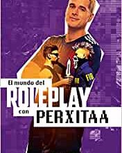 «El mundo del roleplay con Perxitaa»