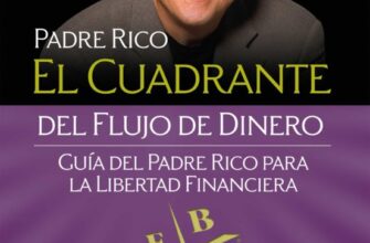 «EL CUADRANTE DEL FLUJO DE DINERO: GUIA DEL PADRE RICO PARA LA LIBERTAD FINANCIERA» de ROBERT T. KIYOSAKI