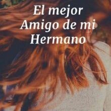 «El mejor Amigo de mi Hermano» de Ana Solorzano