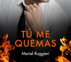 «Tú me quemas» de Mariel Ruggieri