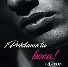 «¡Préstame tu boca! (Serie Préstame 12)» de Iris Boo