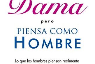 «Actúa como dama pero piensa como hombre: Lo que los hombres piensan realmente acerca del amor, la intimidad, las relacion» de Steve Harvey