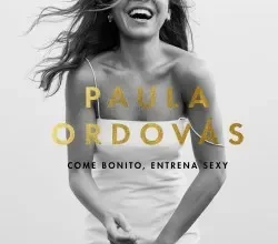 «Come bonito, entrena sexy» de Paula Ordovás