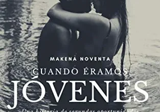 «Cuando Éramos Jóvenes» de Makena Noventa
