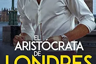 «El aristócrata de Londres» de Louise Bay