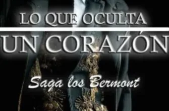 «Lo Que Oculta Un Corazón (Saga Los Bermont 6)» de Sofía Durán