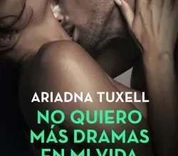 «No quiero más dramas en mi vida» de Ariadna Tuxell