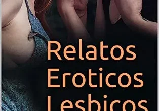 «Relatos Eroticos Lesbicos: Vol 1: Encuentros Inesperados» de Amanda Adams